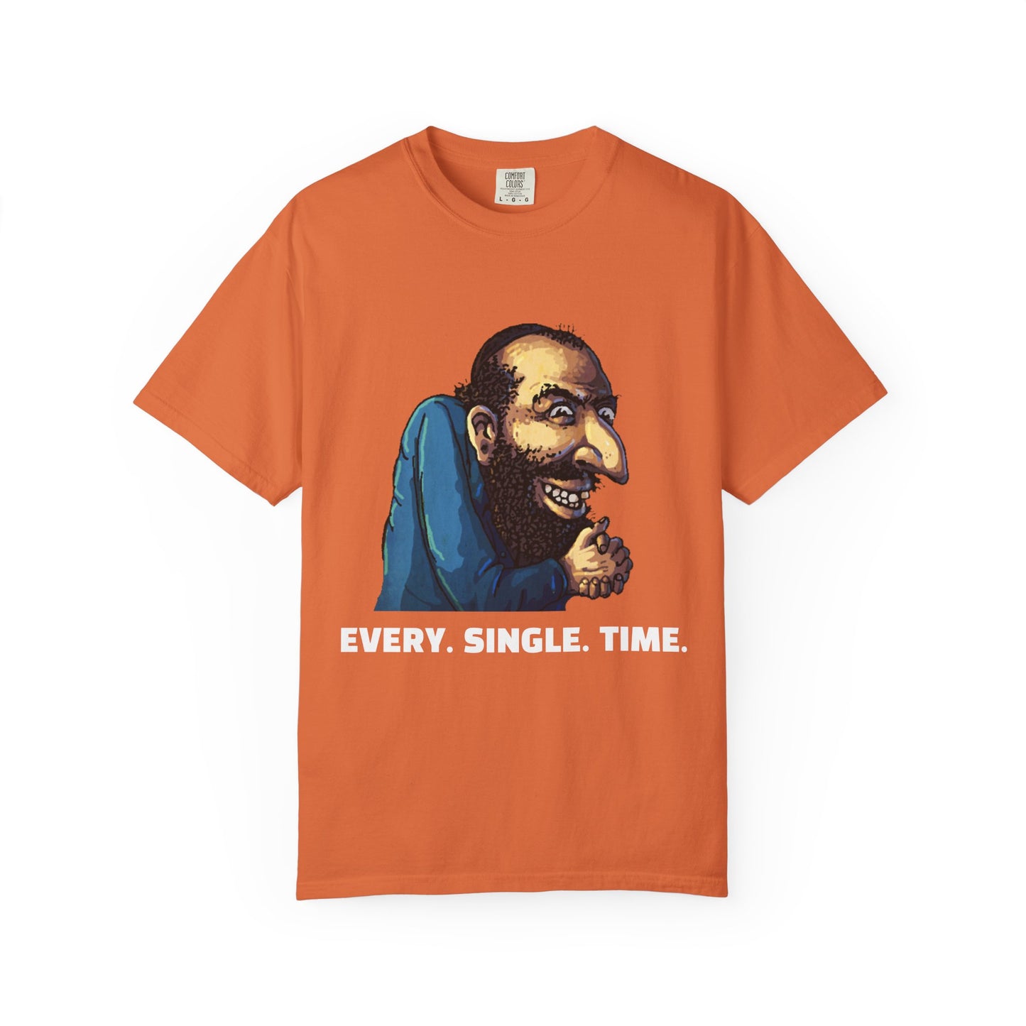 CrispyDrums EVERY SINGLE TIME Shirt