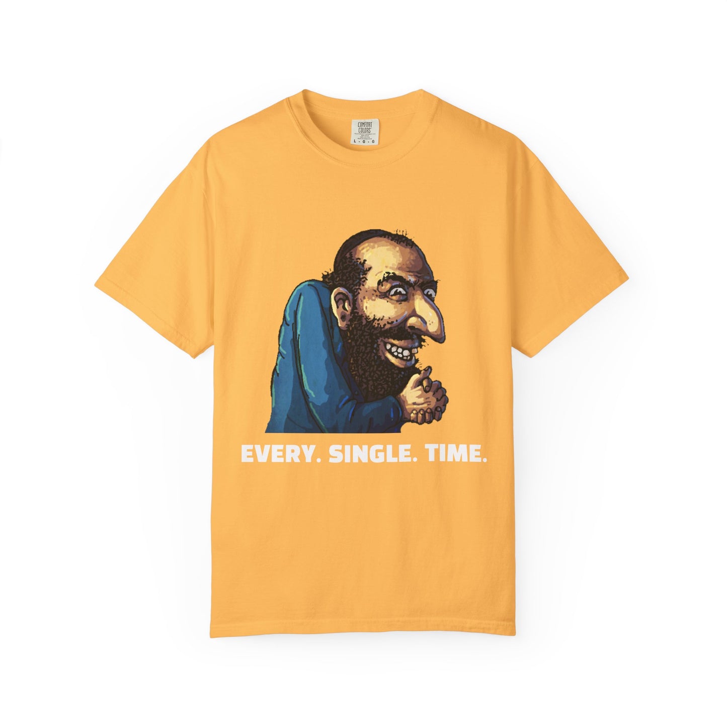 CrispyDrums EVERY SINGLE TIME Shirt
