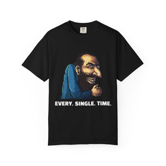 CrispyDrums EVERY SINGLE TIME Shirt