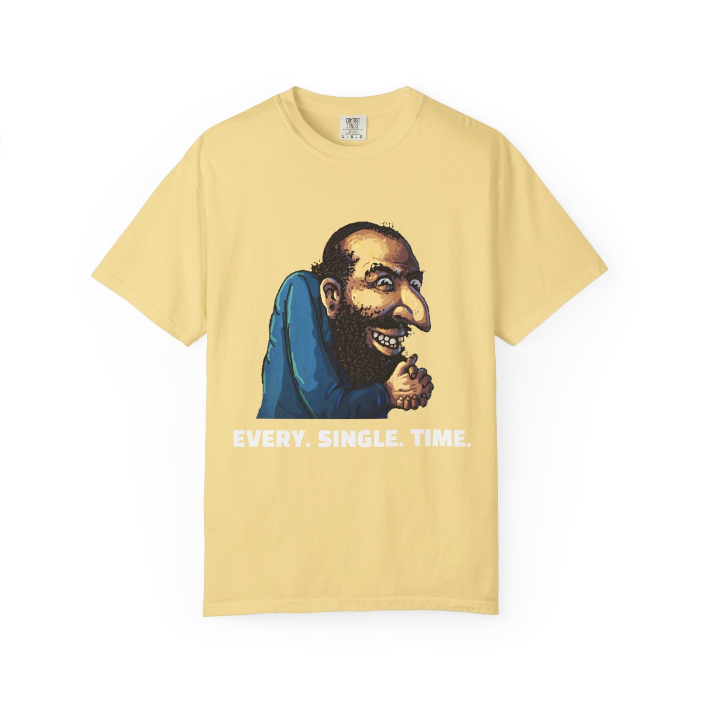 CrispyDrums EVERY SINGLE TIME Shirt